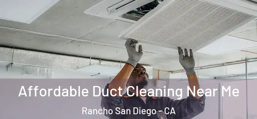  Affordable Duct Cleaning Near Me Rancho San Diego - CA