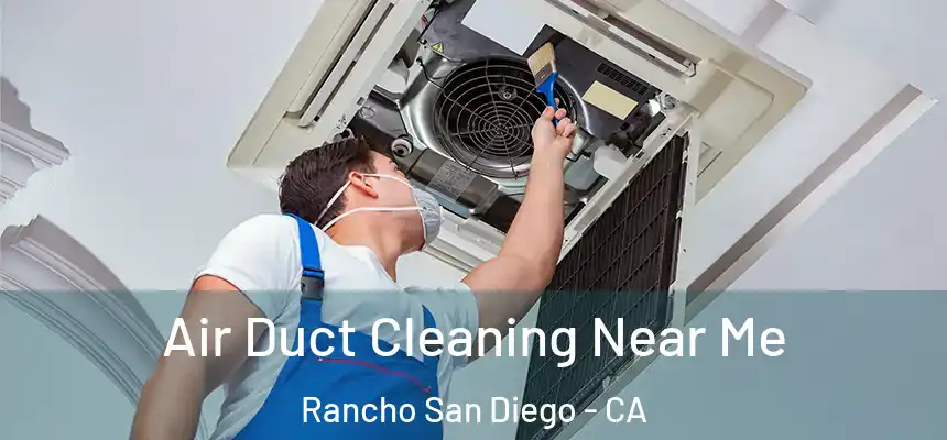 Air Duct Cleaning Near Me Rancho San Diego - CA