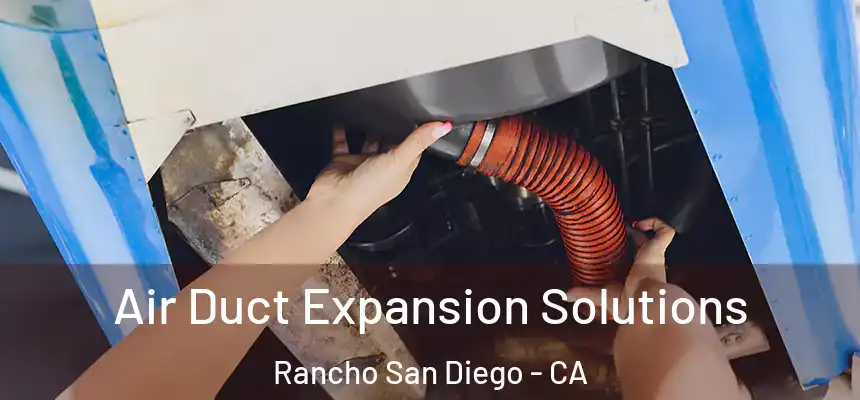  Air Duct Expansion Solutions Rancho San Diego - CA