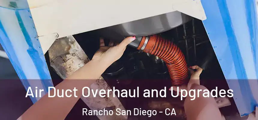  Air Duct Overhaul and Upgrades Rancho San Diego - CA