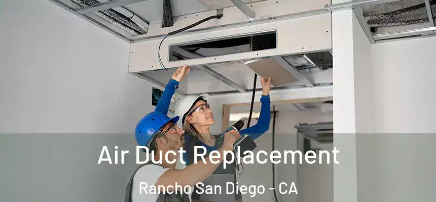 Air Duct Replacement Rancho San Diego - CA