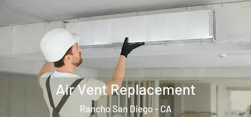  Air Vent Replacement Rancho San Diego - CA