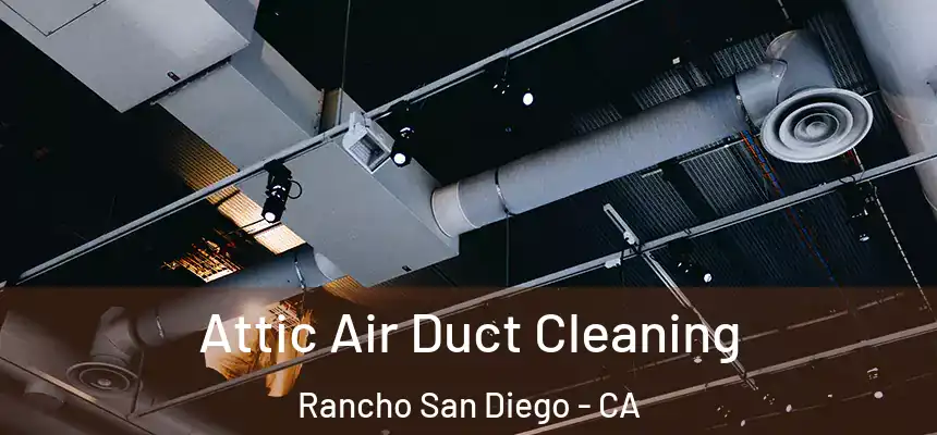  Attic Air Duct Cleaning Rancho San Diego - CA