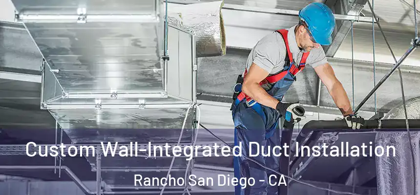  Custom Wall-Integrated Duct Installation Rancho San Diego - CA