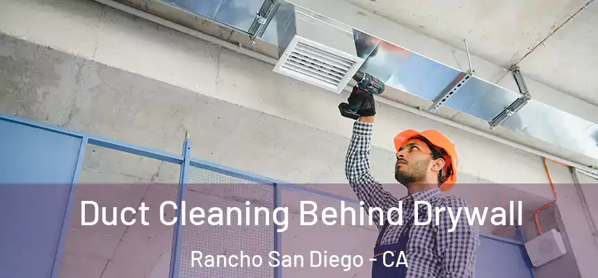  Duct Cleaning Behind Drywall Rancho San Diego - CA
