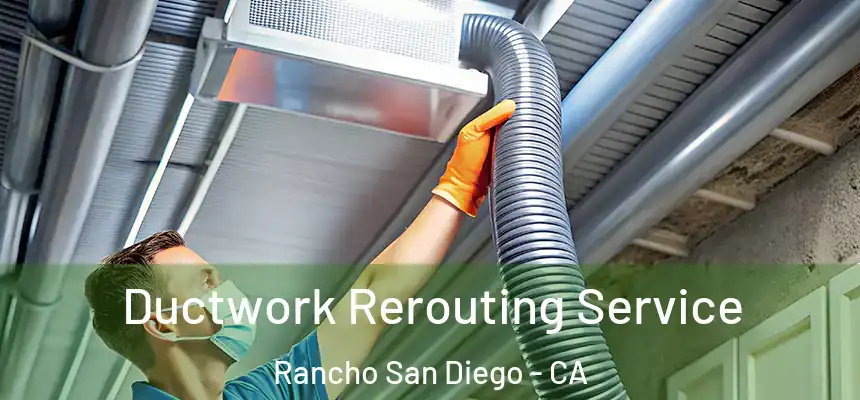  Ductwork Rerouting Service Rancho San Diego - CA