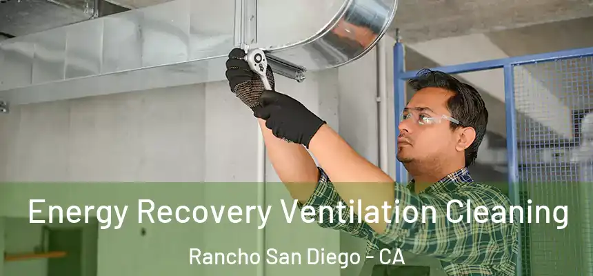  Energy Recovery Ventilation Cleaning Rancho San Diego - CA