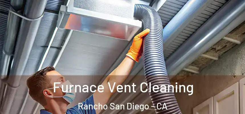  Furnace Vent Cleaning Rancho San Diego - CA