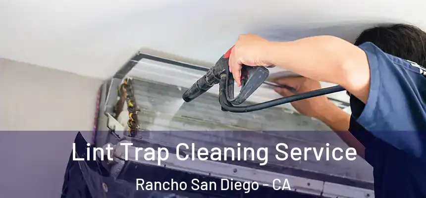  Lint Trap Cleaning Service Rancho San Diego - CA