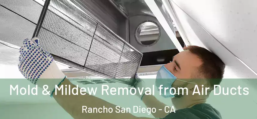 Mold & Mildew Removal from Air Ducts Rancho San Diego - CA