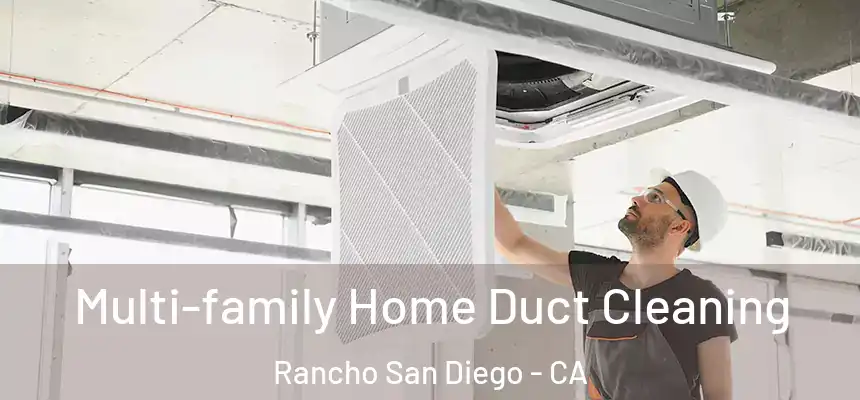  Multi-family Home Duct Cleaning Rancho San Diego - CA