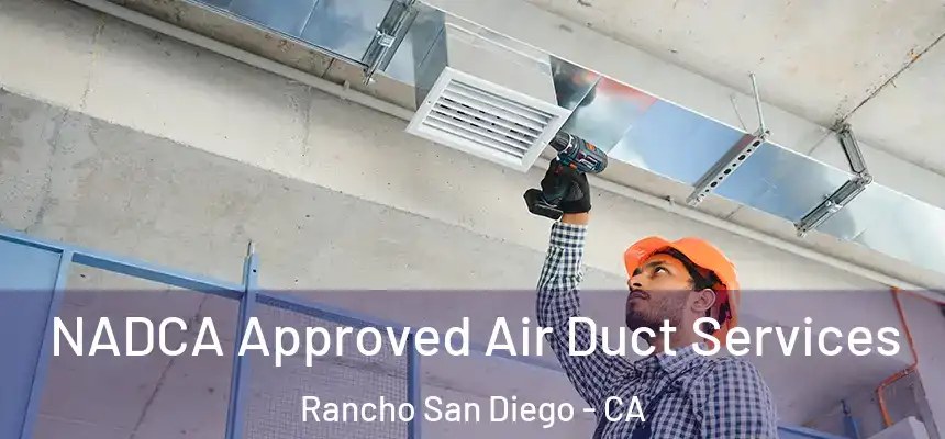  NADCA Approved Air Duct Services Rancho San Diego - CA