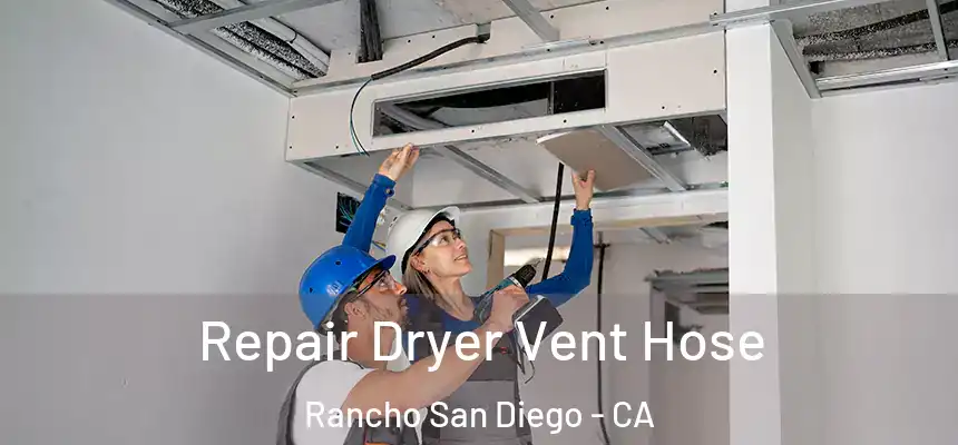  Repair Dryer Vent Hose Rancho San Diego - CA