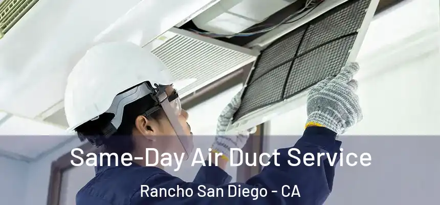  Same-Day Air Duct Service Rancho San Diego - CA