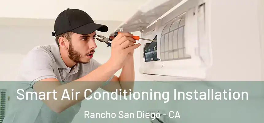  Smart Air Conditioning Installation Rancho San Diego - CA