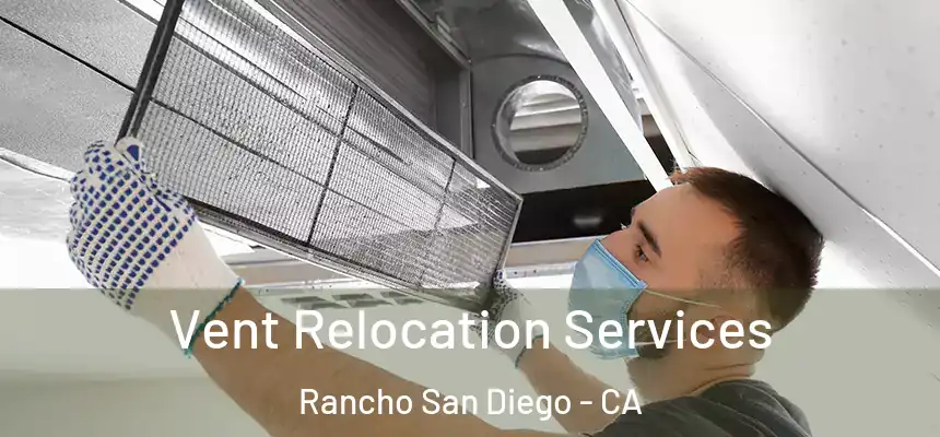  Vent Relocation Services Rancho San Diego - CA